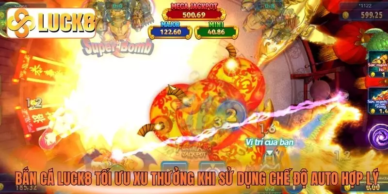 Bắn cá LUCK8 tối ưu xu thưởng khi sử dụng chế độ Auto hợp lý