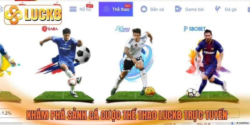 Khám phá sảnh cá cược thể thao LUCK8 trực tuyến