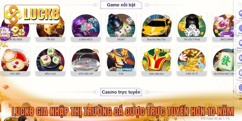 LUCK8 gia nhập thị trường cá cược trực tuyến hơn 10 năm
