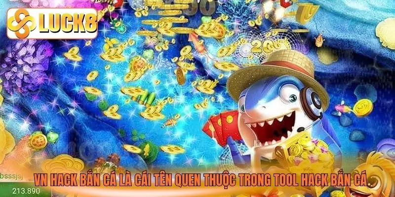 VN Hack Bắn Cá là cái tên quen thuộc trong tool hack bắn cá