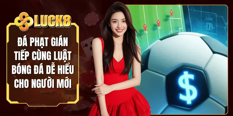 Đá Phạt Gián Tiếp Cùng Luật Bóng Đá Dễ Hiểu Cho Người Mới
