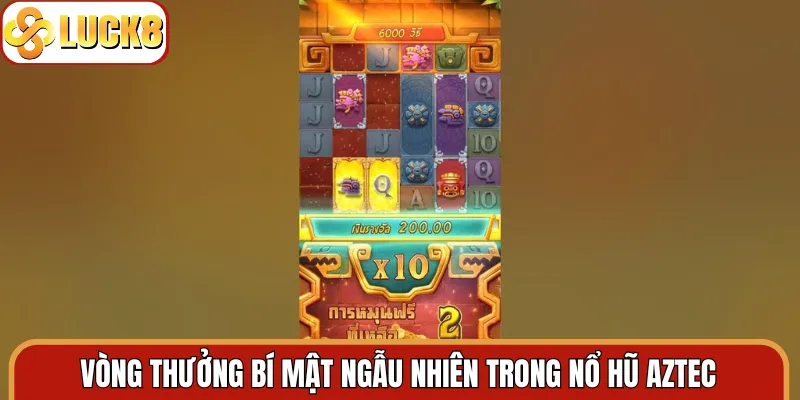 Vòng thưởng bí mật ngẫu nhiên trong nổ hũ Aztec